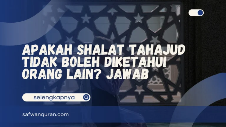Apakah Shalat Tahajud Tidak Boleh Diketahui Orang Lain