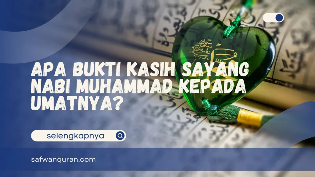 Bukti Kasih Sayang Nabi Muhammad Kepada Umatnya