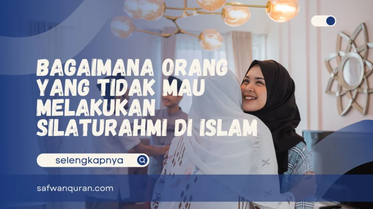 Bagaimana Orang yang Tidak Mau Melakukan Silaturahmi