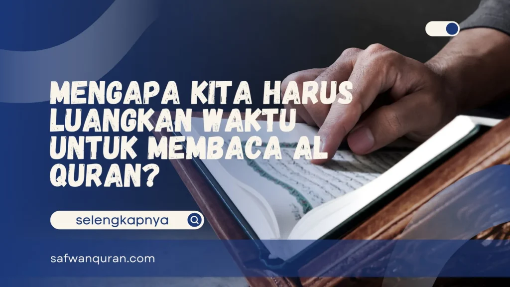 Luangkan Waktu untuk Membaca Al Quran