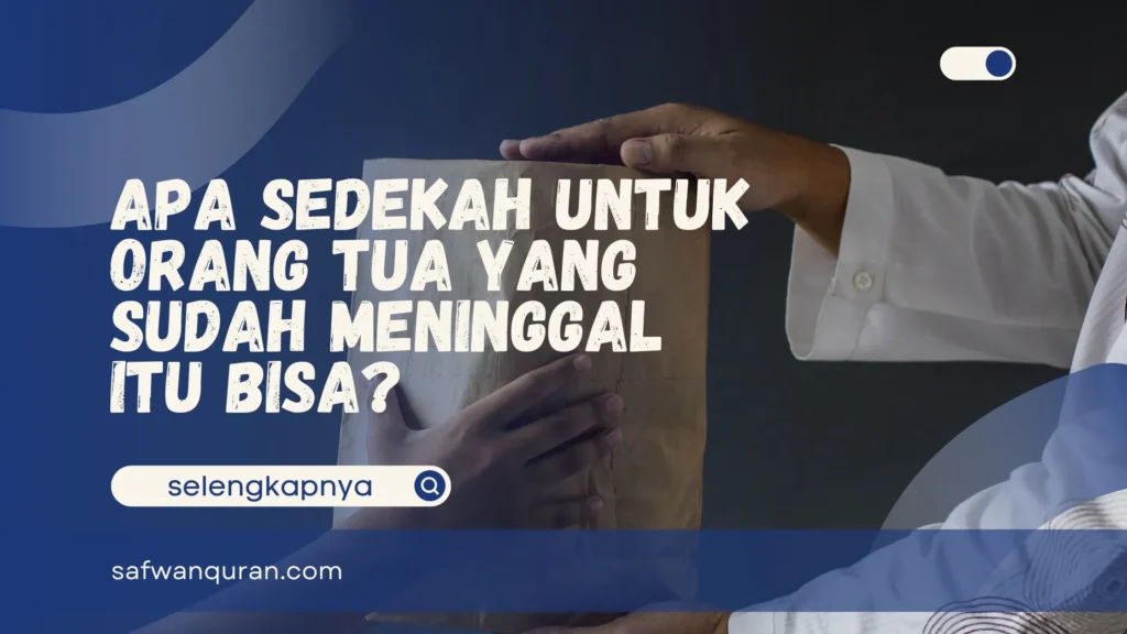 Sedekah Untuk Orang Tua yang Sudah Meninggal