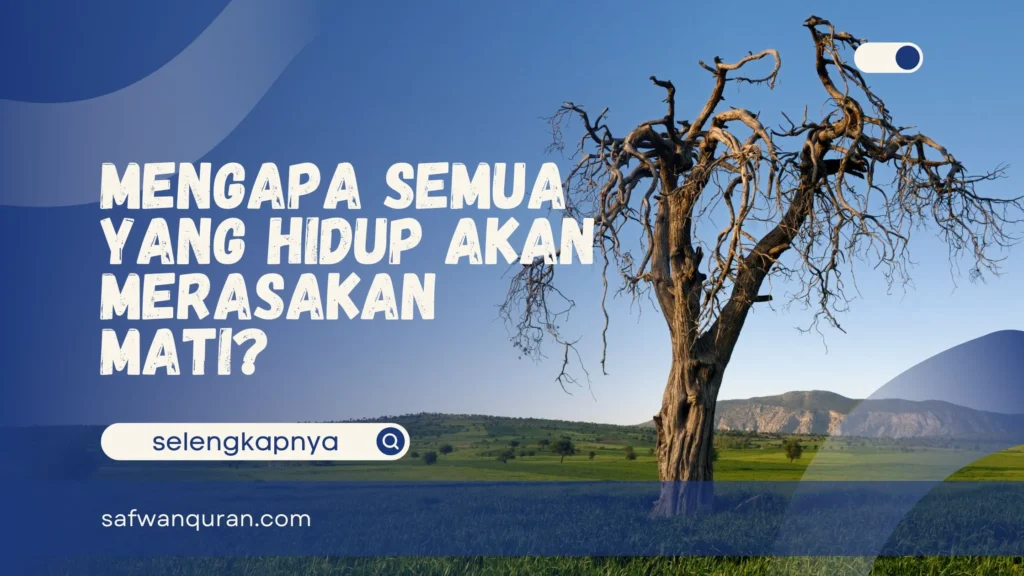 Semua yang Hidup Akan Merasakan Mati