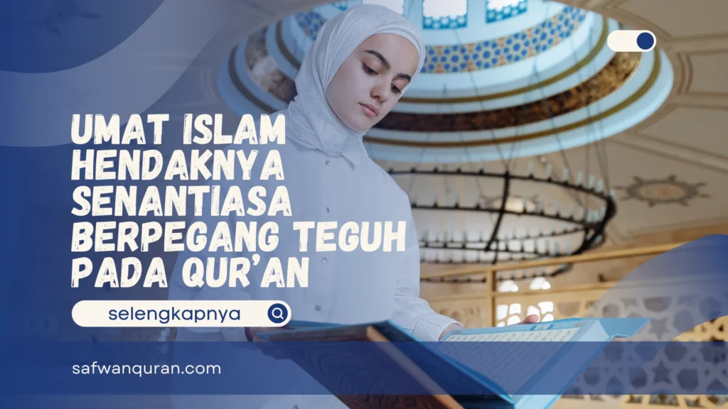 Umat Islam Hendaknya Senantiasa Berpegang Teguh pada