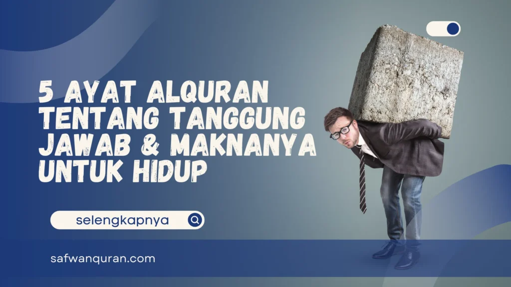 Ayat Alquran tentang Tanggung Jawab