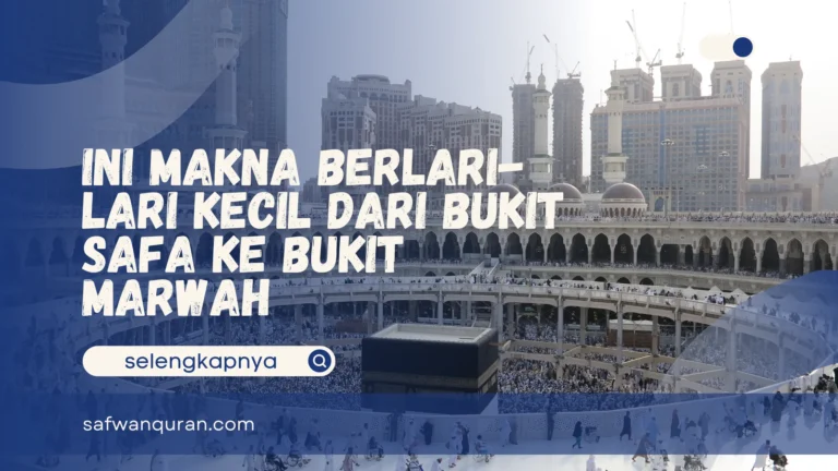 Berlari-lari Kecil Dari Bukit Safa Ke Bukit Marwah