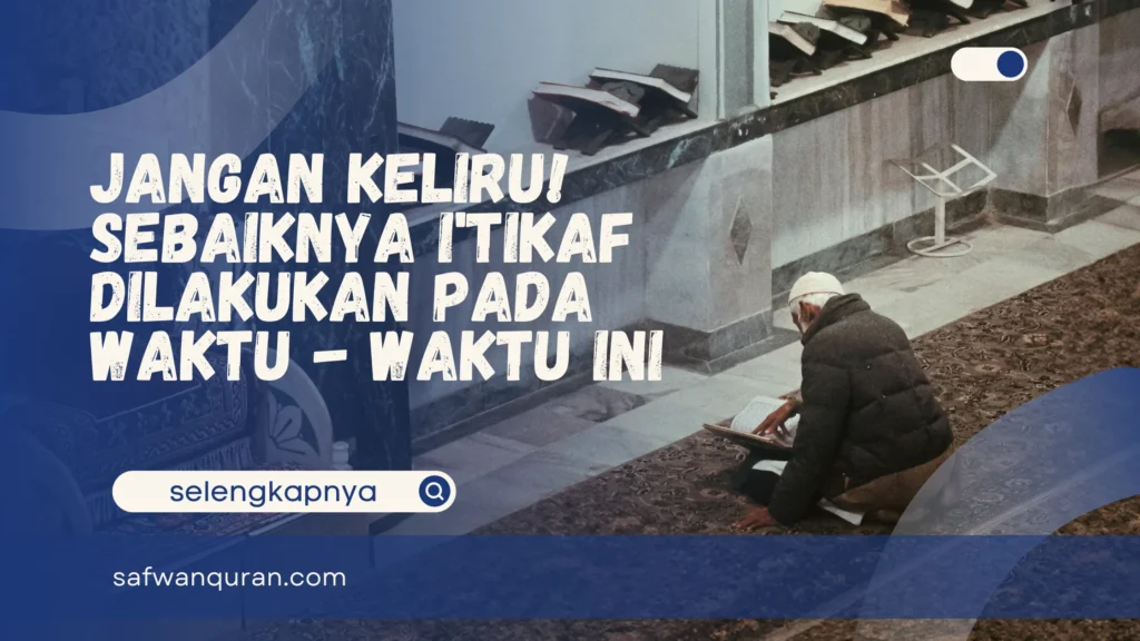 i'tikaf dilakukan pada waktu