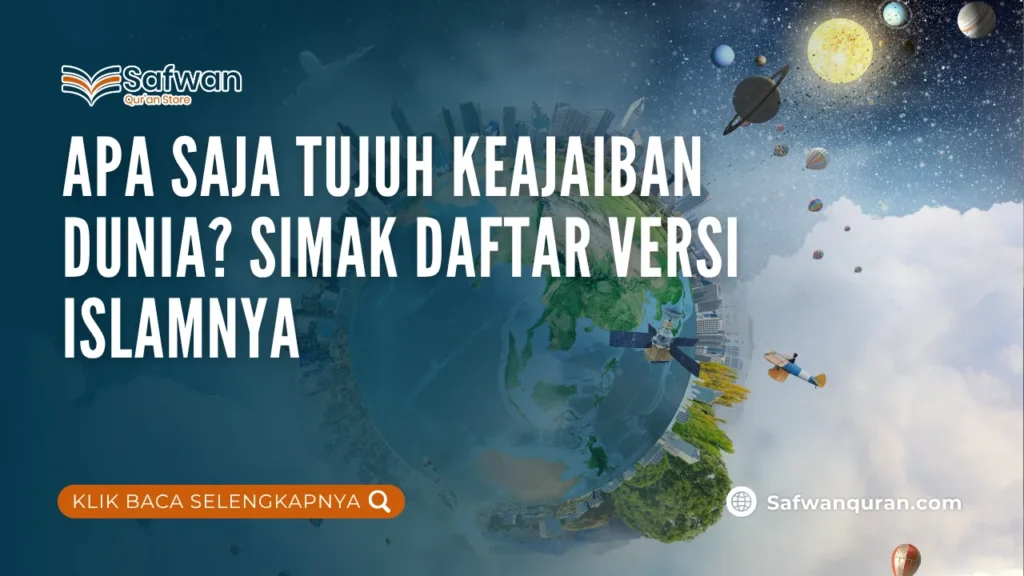 Apa Saja Tujuh Keajaiban Dunia? Simak Daftar Versi Islamnya