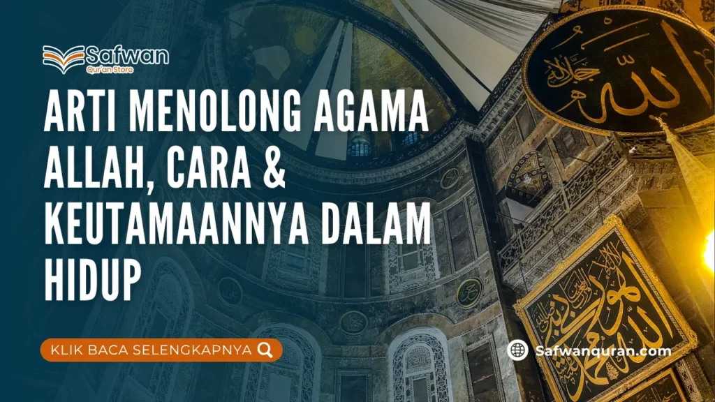 Arti Menolong Agama Allah, Cara & Keutamaannya dalam Hidup