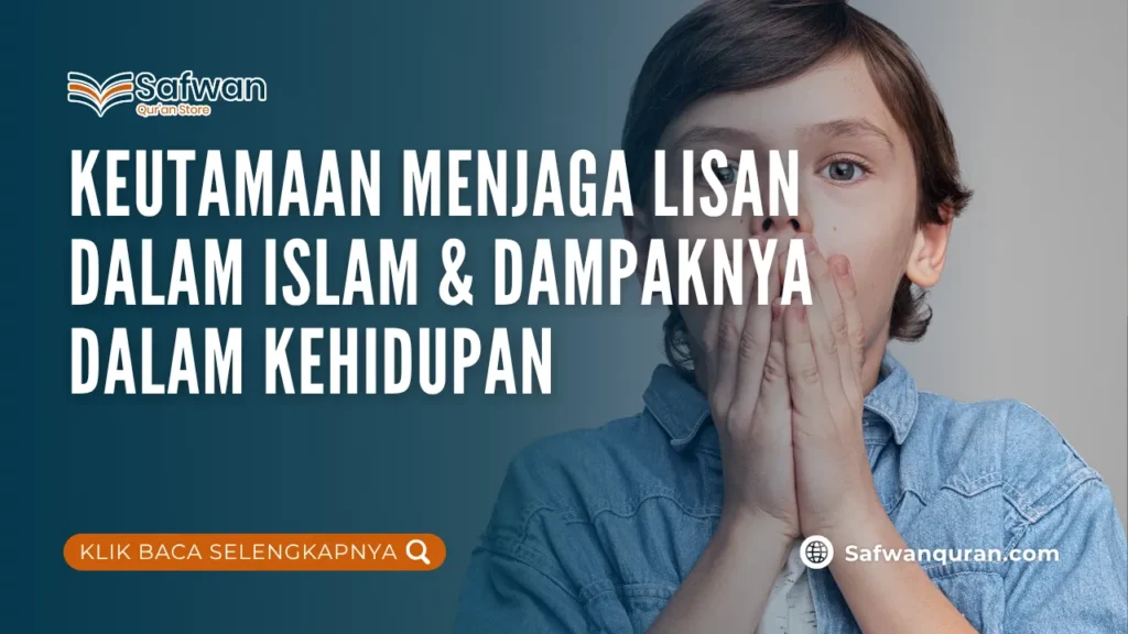 Keutamaan Menjaga Lisan dalam Islam & Dampaknya dalam Kehidupan