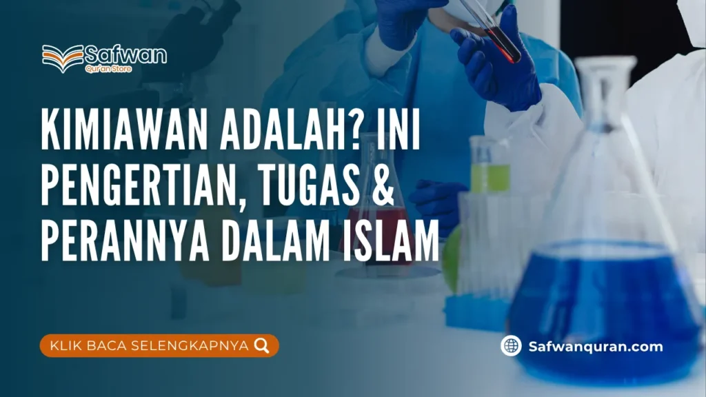 Kimiawan Adalah? Ini Pengertian, Tugas & Perannya dalam Islam