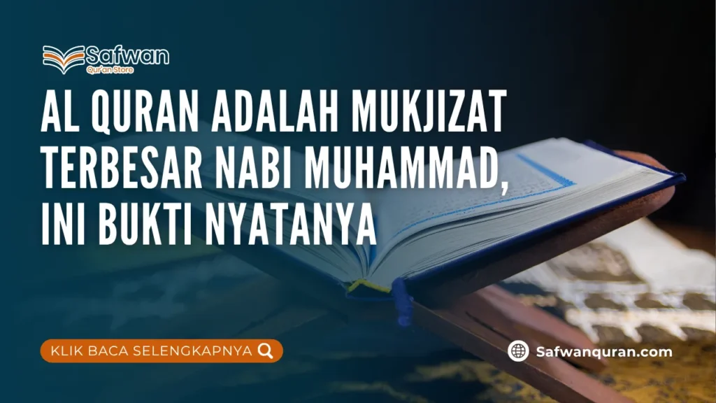Al Quran Adalah Mukjizat Terbesar Nabi Muhammad, Ini Bukti Nyatanya