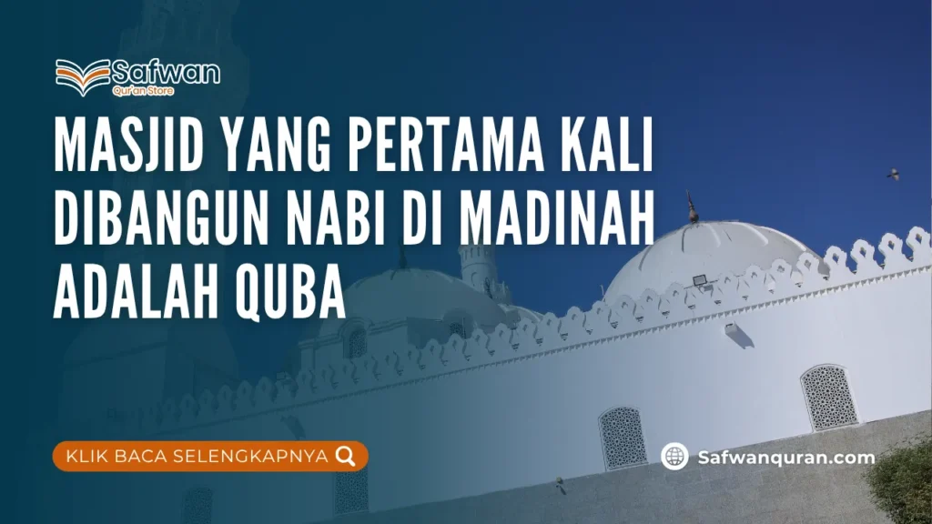 Masjid yang Pertama Kali Dibangun Nabi di Madinah Adalah Quba