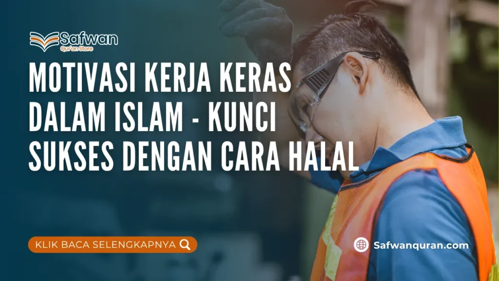 Motivasi Kerja Keras dalam Islam – Kunci Sukses dengan Cara Halal