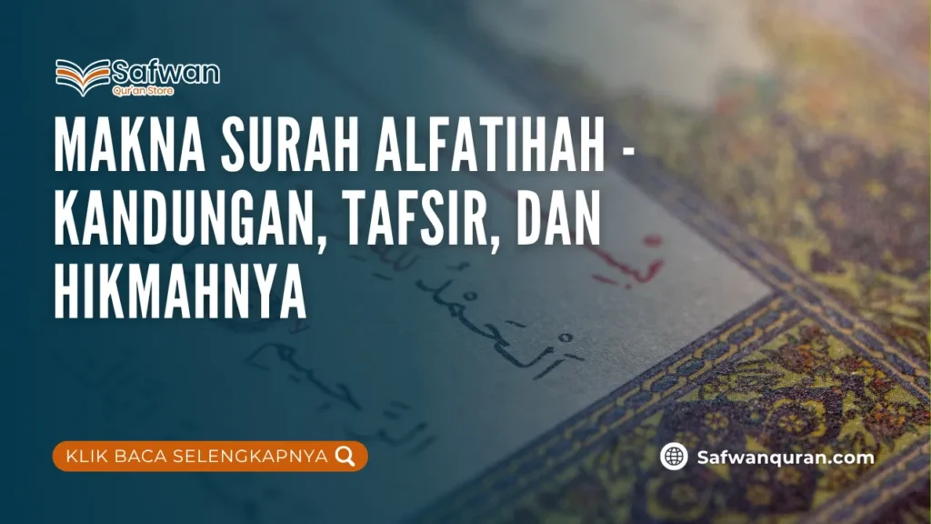 Makna Surah Alfatihah – Kandungan, Tafsir, dan Hikmahnya