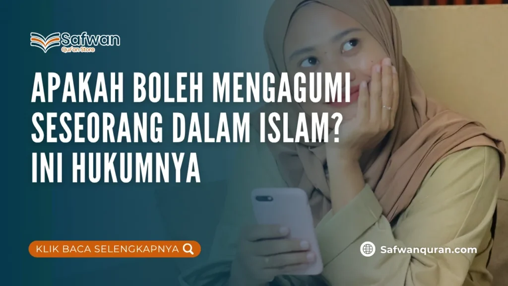 Apakah Boleh Mengagumi Seseorang dalam Islam? Ini Hukumnya