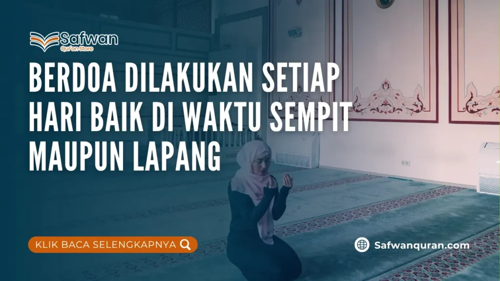 Berdoa Dilakukan Setiap Hari Baik di Waktu Sempit Maupun Lapang