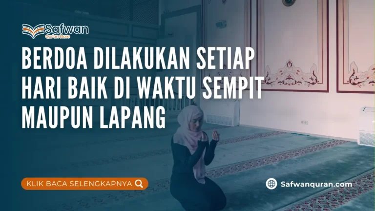 berdoa dilakukan setiap hari baik di waktu sempit maupun