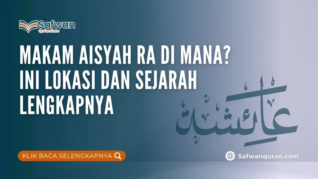 Makam Aisyah RA di Mana? Ini Lokasi dan Sejarah Lengkapnya