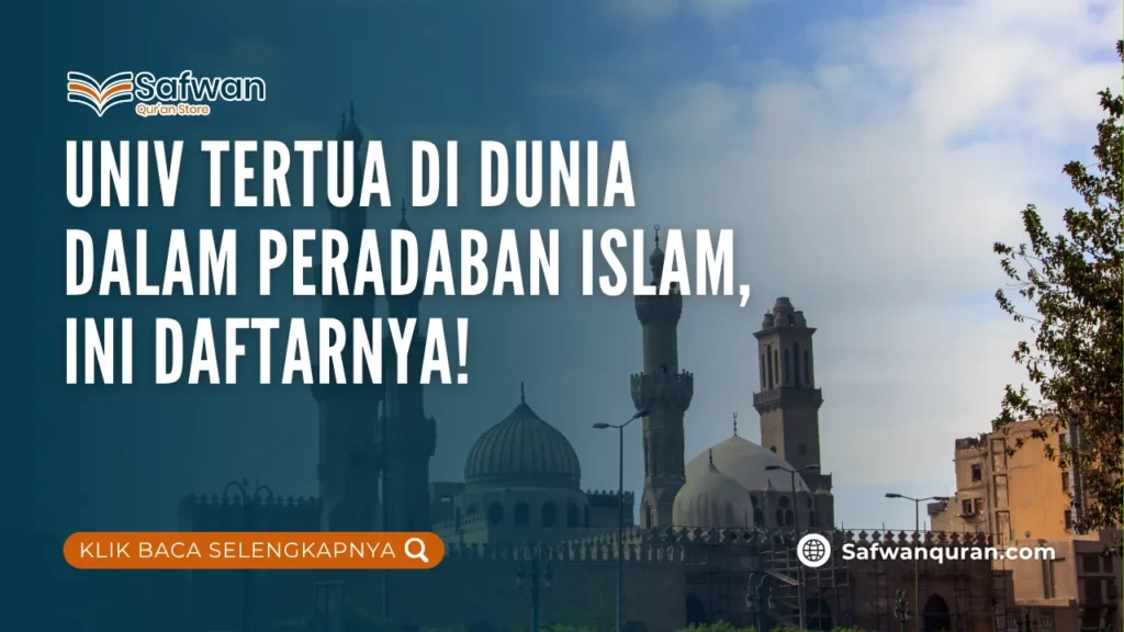 Univ Tertua di Dunia dalam Peradaban Islam, Ini Daftarnya!