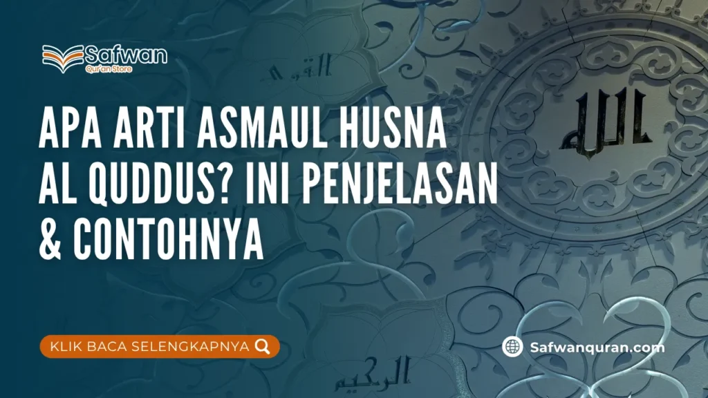 Apa Arti Asmaul Husna Al Quddus? Ini Penjelasan & Contohnya