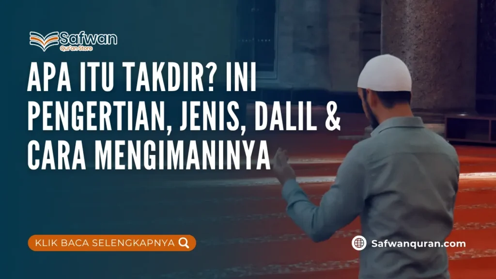 Apa Itu Takdir? Ini Pengertian, Jenis, Dalil & Cara Mengimaninya