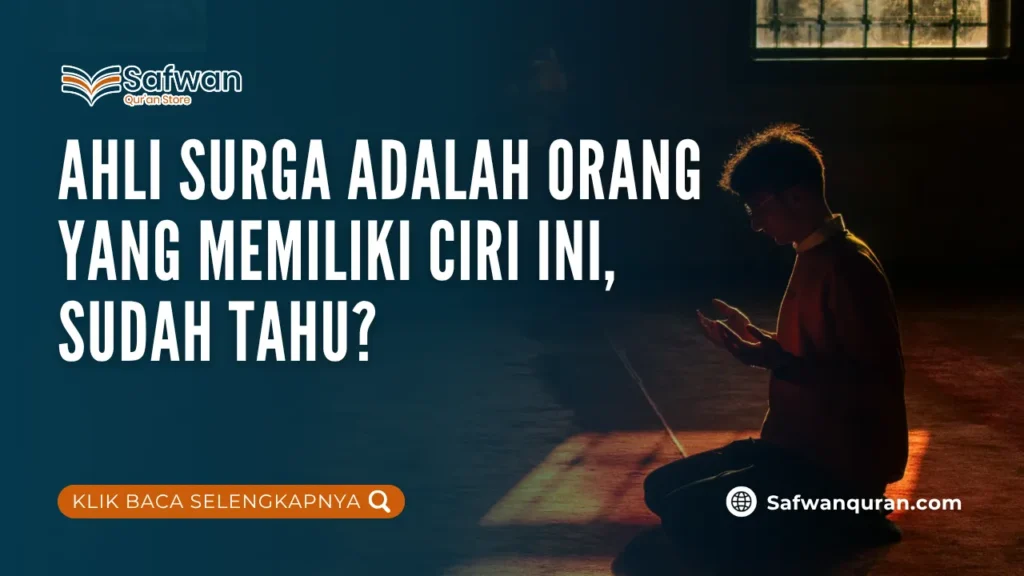 Ahli Surga Adalah Orang yang Memiliki Ciri Ini, Sudah Tahu? 