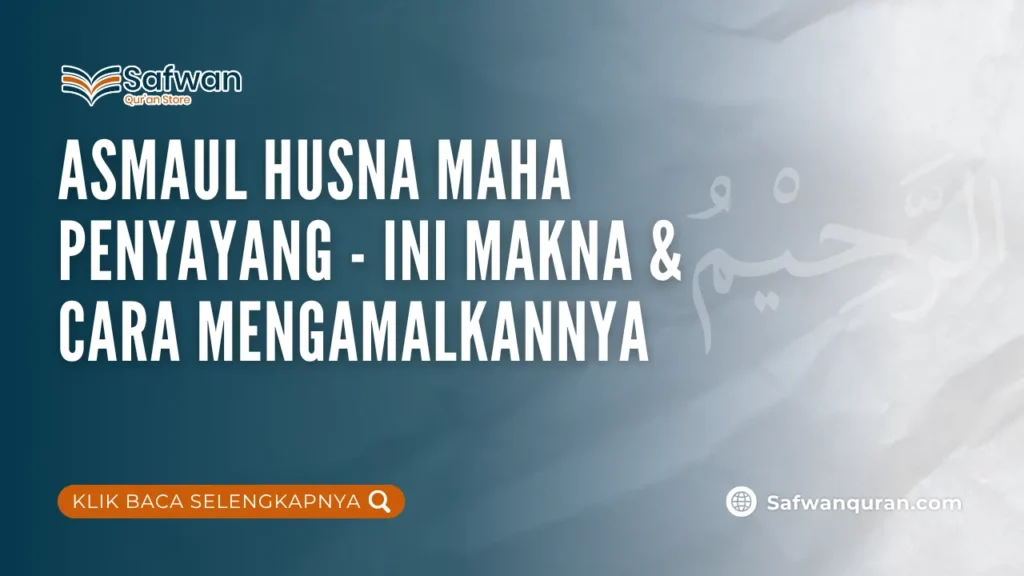 Asmaul Husna Maha Penyayang – Ini Makna & Cara Mengamalkannya