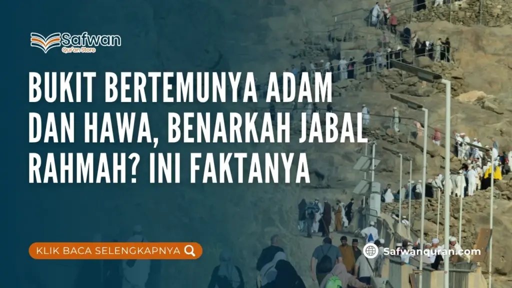Bukit Bertemunya Adam dan Hawa, Benarkah Jabal Rahmah? Ini Faktanya
