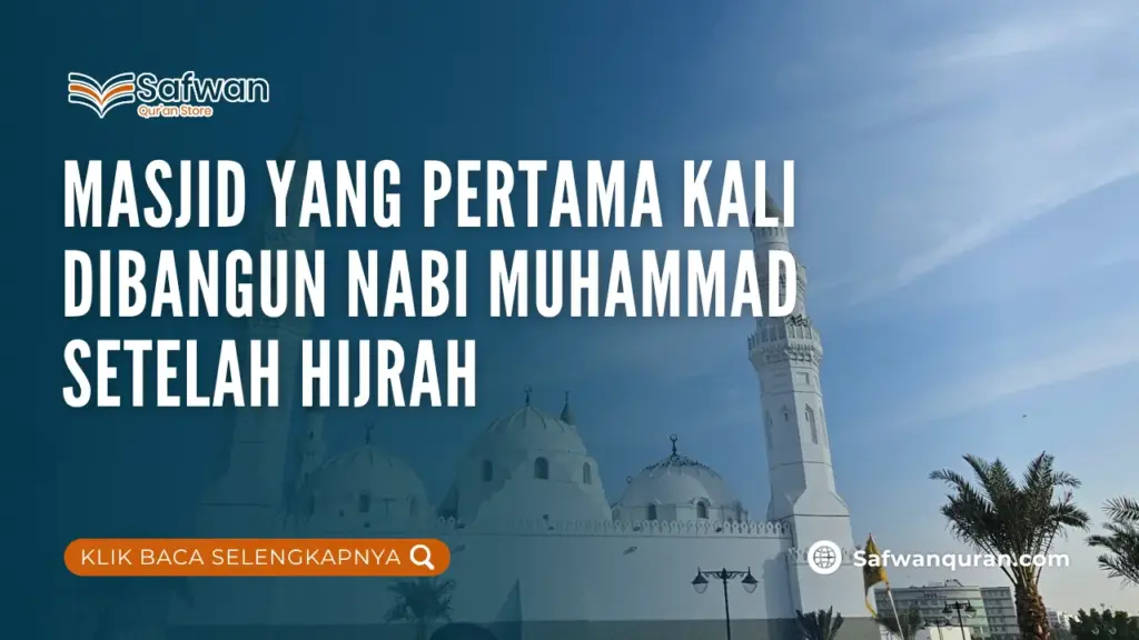 Masjid yang Pertama Kali Dibangun Nabi Muhammad Setelah Hijrah