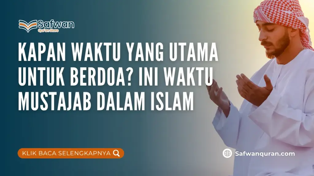 Kapan Waktu yang Utama untuk Berdoa? Ini  Waktu Mustajab dalam Islam